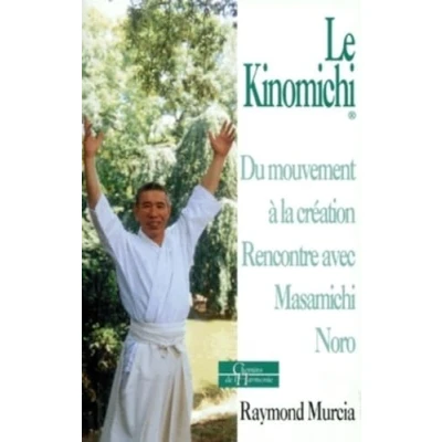 Abbildung von Le Kinomichi Du mouvement à la création Rencontre avec Masamichi Noro