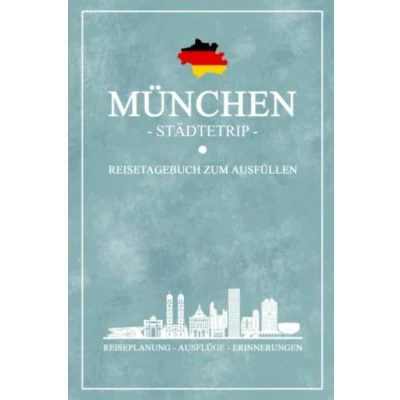 Abbildung von München Städtetrip Reisetagebuch zum Ausfüllen: Reisebuch Geschenk Städtereise / Sightseeing Urlaub, Wandern Hauptstadt Bayern Reise Tagebuch und Souvenir Notizbuch selbst Gestalten
