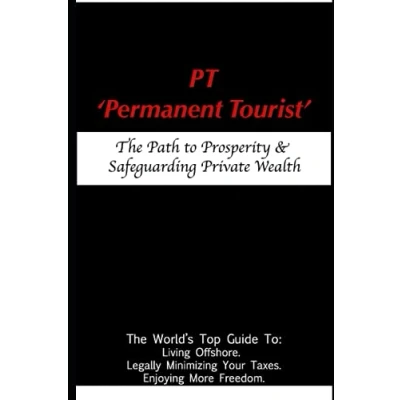 Abbildung von PT &#039;Permanent Tourist&#039;: The Path to Prosperity &amp; Safeguarding Private Wealth