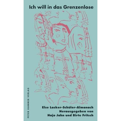 Abbildung von Ich will in das Grenzenlose: Else Lasker Schüler Almanach 15