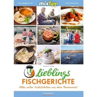 Abbildung von mixtipp Lieblingsfischgerichte: Alles ausser Fischstäbchen aus dem Thermomix: außer Thermomix (Kochen mit Thermomix)