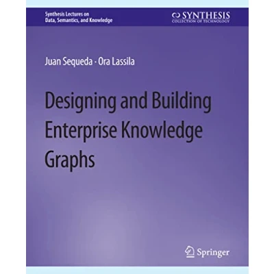 Abbildung von Designing and Building Enterprise Knowledge Graphs (Synthesis Lectures on Data, Semantics, Knowledge)