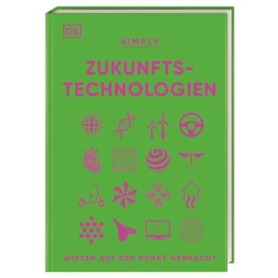 Abbildung von SIMPLY. Zukunftstechnologien: Wissen auf den Punkt gebracht. Visuelles Nachschlagewerk zu Technologien der Zukunft