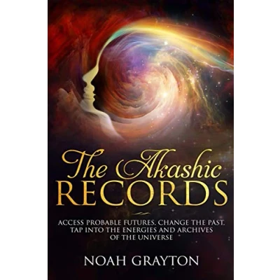 Abbildung von Akashic Records: Access Probable Futures, Change The Past, Tap Into Energies and Archives Of Universe