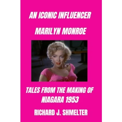 Abbildung von An Iconic Influencer Marilyn Monroe: Tales From the Making of Niagara 1953