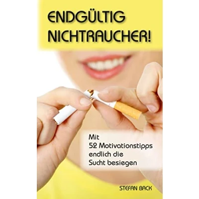 Abbildung von Endgültig Nichtraucher!: Mit 52 Motivationstipps endlich die Sucht besiegen