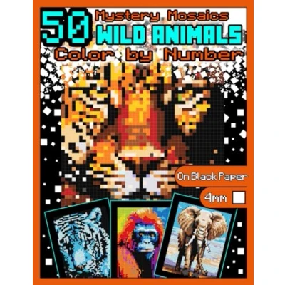 Abbildung von Mystery Mosaics Color by Number: 50 Wild Animals: Number Animals Coloring Book with Dazzling Hidden Animals, Quest on Black Paper, ... Band 8)