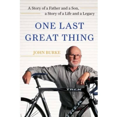 Abbildung von One Last Great Thing: a Story of Father and Son, Life Legacy