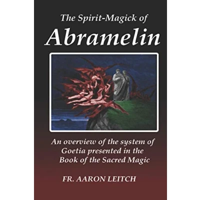 Abbildung von the Spirit Magick of Abramelin: An Overview System Goetia Presented in Book Sacred Magic