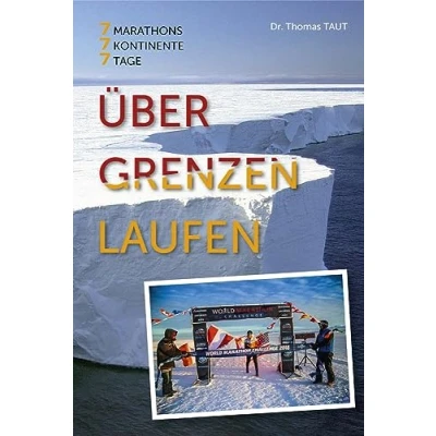 Abbildung von Über Grenzen laufen: ber 7 Marathons Kontinente Tage. Wie ich vom unsportlichen Couchpotato zum erfolgreichen ... Persnlicher Persönlicher Bericht eines Extremsportlers.