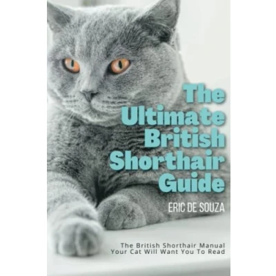 Abbildung von The Ultimate British Shorthair Guide: Manual Your Cat Will Want You To Read