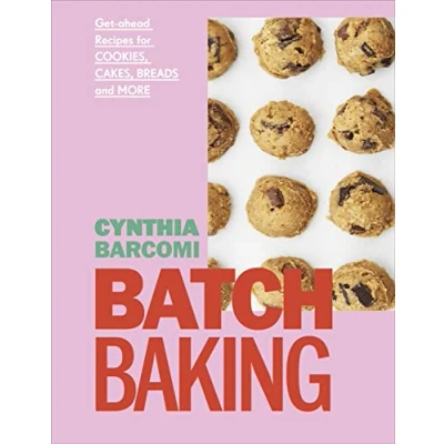 Abbildung von Batch Baking: Get ahead Recipes for Cookies, Cakes, Breads and More