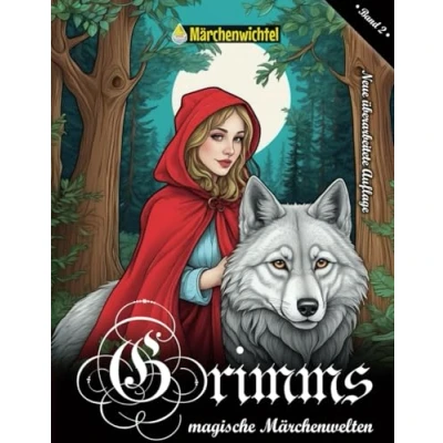 Abbildung von Grimms magische Märchenwelten: Malbuch für Erwachsene Band 2: Kreative Ausmalbilder und Malvorlagen (Märchen, Fabeln Sagen: Bücher vom Märchenwichtel)