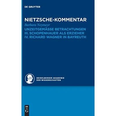 Abbildung von Kommentar zu Nietzsches &quot;Unzeitgemässen Betrachtungen&quot;: III. Schopenhauer als Erzieher. IV. Richard Wagner in Bayreuth (Historischer und kritischer Friedrich Werken)