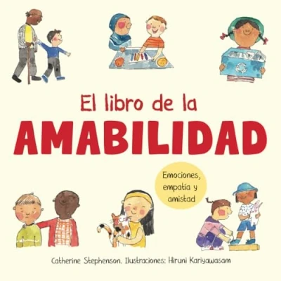 Abbildung von El libro de la amabilidad: Emociones, empatía y amistad (Libros aprendizaje socio emocional)