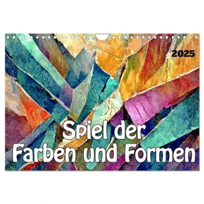 Abbildung von Spiel der Farben und Formen (Wandkalender 2025 DIN A4 quer), CALVENDO Monatskalender