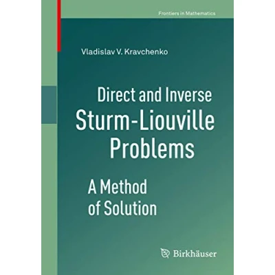 Abbildung von Direct and Inverse Sturm Liouville Problems: A Method of Solution (Frontiers in Mathematics)