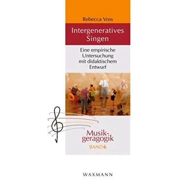 Abbildung von Intergeneratives Singen: Eine empirische Untersuchung mit didaktischem Entwurf (Musikgeragogik: herausgegeben von Theo Hartogh und Hans Hermann Wickel)