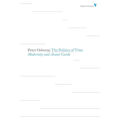 Abbildung von The Politics of Time: Modernity and Avant Garde (Radical Thinkers)