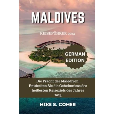 Abbildung von Malediven Reiseführer 2024: die Pracht der Malediven: Entdecken Sie Geheimnisse des heißesten Reiseziels Jahres 2024