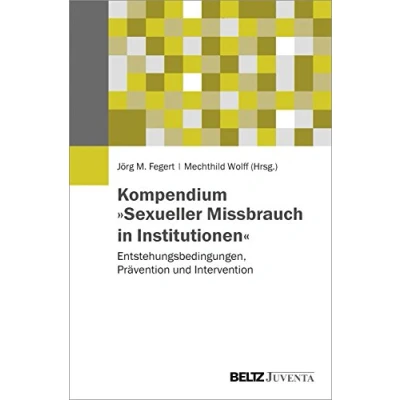 Abbildung von Kompendium »Sexueller Missbrauch in Institutionen«: Entstehungsbedingungen, Prävention und Intervention