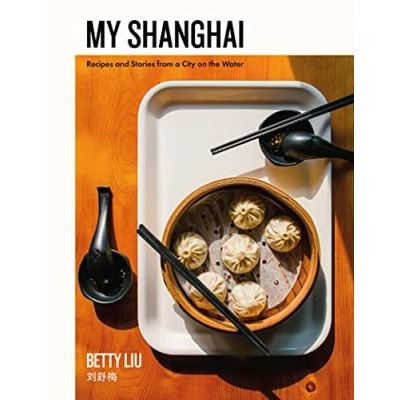 Abbildung von My Shanghai: Recipes and Stories from a City on the Water