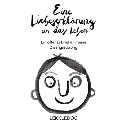 Abbildung von Eine Liebeserklärung an das Leben: Ein offener Brief meine Zwangsstörung