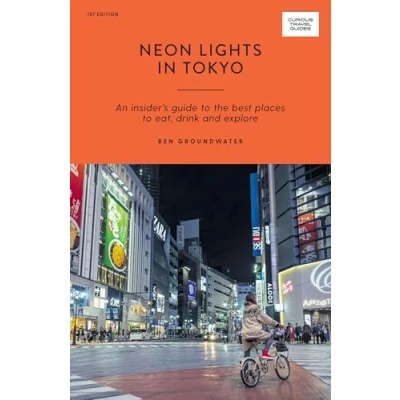 Abbildung von Neon Wonderland in Tokyo: An Insider&#039;s Guide to the Best Places Eat, Drink and Explore (Curious Travel Guides)