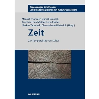 Abbildung von Zeit: zur Temporalität von Kultur (Regensburger Schriften Volkskunde /Vergleichenden Kulturwissenschaft)