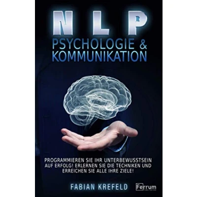 Abbildung von NLP Kommunikation &amp; Psychologie: für Anfänger, nutzen Sie Psychologie und Kommunikation, um Menschen lesen zu lernen Ihre Ziele erreichen
