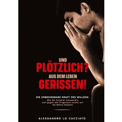 Abbildung von Lebensgeschichte Und plötzlich? aus dem Leben gerissen!: Vom Rollstuhl durch MS zurück auf die Bühne.
