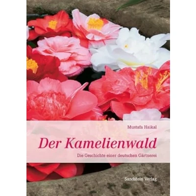 Abbildung von Der Kamelienwald: Die Geschichte einer deutschen Gärtnerei