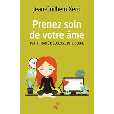 Abbildung von PRENEZ SOIN DE VOTRE ÂME: Petit traité d&#039;écologie intérieure