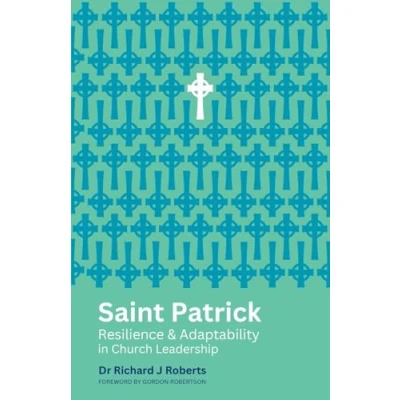 Abbildung von Saint Patrick: Resilience and Adaptability in Church Leadership: &amp; Leadership (Reimagining Leadership)