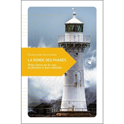 Abbildung von La Ronde des phares Petites lueurs sur les caps, finis: finistères et leurs sentinelles