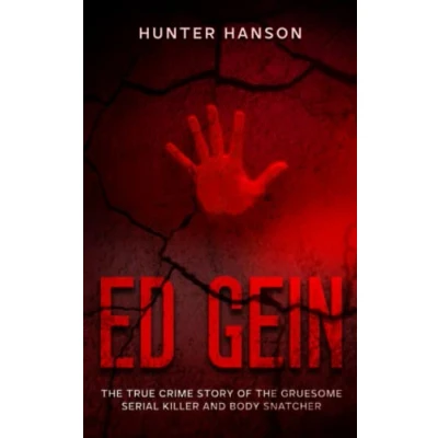 Abbildung von Ed Gein: the True Crime Story of Gruesome Serial Killer and Body Snatcher