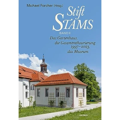 Abbildung von Stift Stams: Band II das Gartenhaus, die Gesamtrestaurierung 1997 2023, Museum