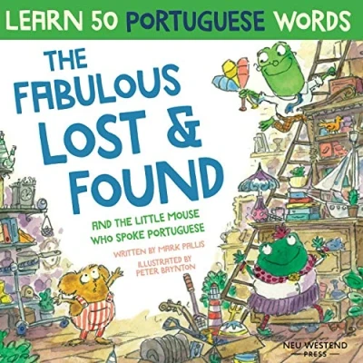 Abbildung von the Fabulous Lost &amp; Found and little mouse who spoke Portuguese: Laugh as you learn 50 Portuguese words with this fun, heartwarming bilingual ... book for kids (Learn kids)