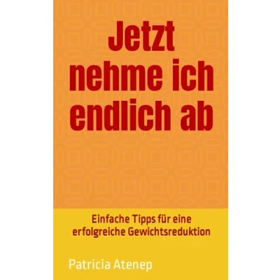 Abbildung von Jetzt nehme ich endlich ab: Einfache Tipps für eine erfolgreiche Gewichtsreduktion