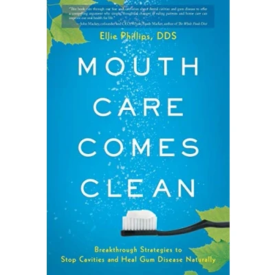 Abbildung von Mouth Care Comes Clean: Breakthrough Strategies to Stop Cavities and Heal Gum Disease Naturally