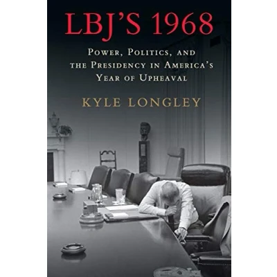 Abbildung von LBJ&#039;s 1968: Power, Politics, and the Presidency in America&#039;s Year of Upheaval