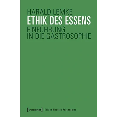 Abbildung von Ethik des Essens: Einführung in die Gastrosophie (Edition Moderne Postmoderne)