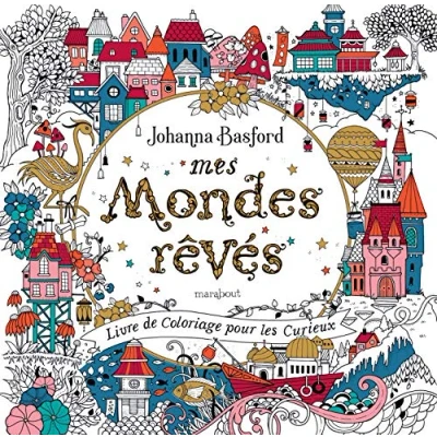 Abbildung von Mes mondes rêvés: Livre de coloriage pour les curieux