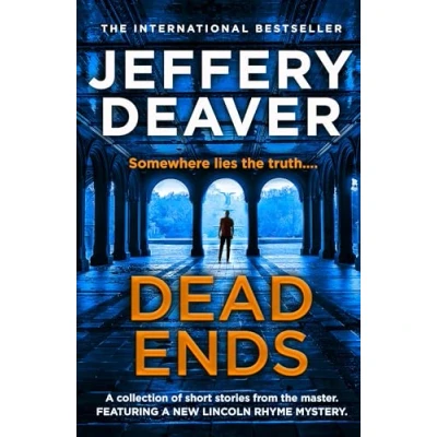 Abbildung von Dead Ends: A collection of twelve dark and twisting short stories from The internationally bestselling author Bone Collector