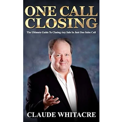 Abbildung von One Call Closing: The Ultimate Guide To Closing Any Sale In Just Sales