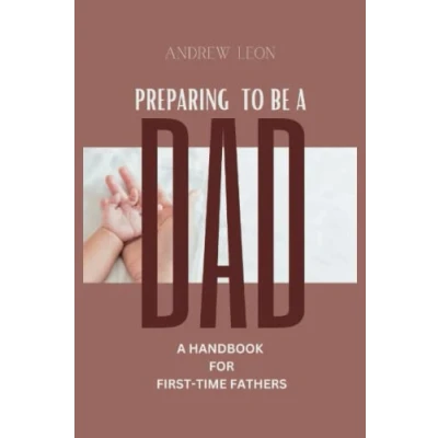 Abbildung von PREPARING TO BE A DAD: HANDBOOK FOR FIRST TIME FATHERS