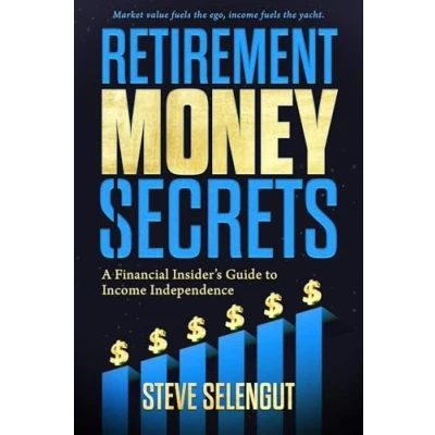 Abbildung von Retirement Money Secrets: A Financial Insider&#039;s Guide to Income Independence