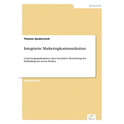 Abbildung von Integrierte Marketingkommunikation: Umsetzungsmaßnahmen unter besonderer Betrachtung der Einbindung neuen Medien
