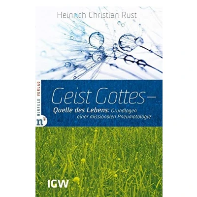 Abbildung von Geist Gottes Quelle des Lebens: Grundlagen einer missionalen Pneumatologie (Edition IGW): Pneumatologie. Edition IGW 5