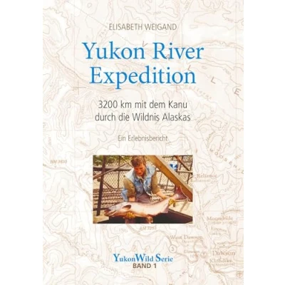 Abbildung von Yukon River Expedition: 3200 km mit dem Kanu durch die Wildnis Alaskas